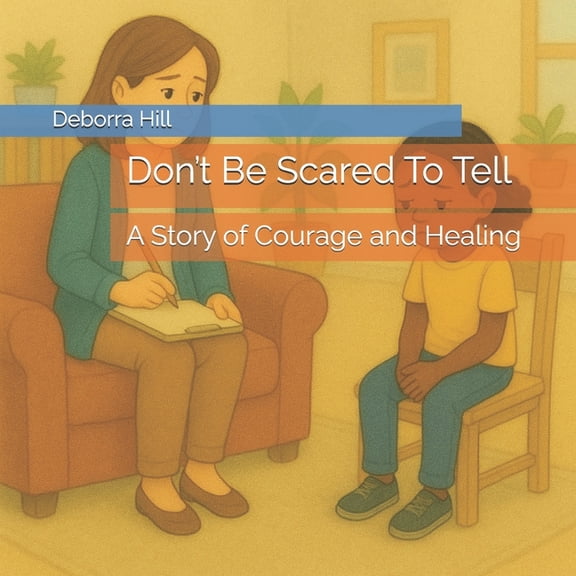 Don't Be Scared To Tell: A Story of Courage and Healing, (Paperback)