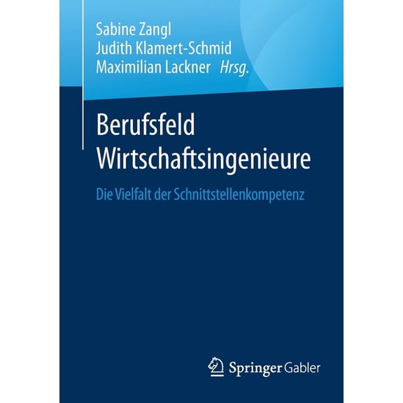 Berufsfeld Wirtschaftsingenieure: Die Vielfalt Der Schnittstellenkompetenz, (Paperback)