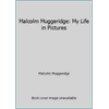 Malcolm Muggeridge: My Life in Pictures [Hardcover - Used]