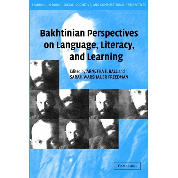 Learning in Doing: Social, Cognitive and Bakhtinian Perspectives on Language, Literacy, and Learning, (Paperback)