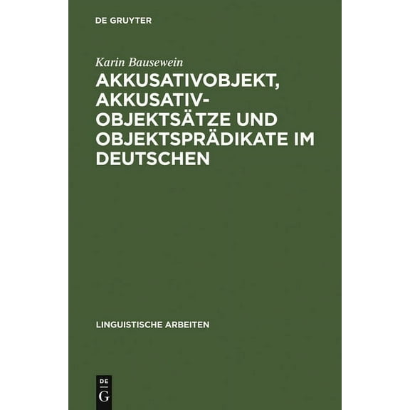 Linguistische Arbeiten Akkusativobjekt, Akkusativobjektsätze und Objektsprädikate im Deutschen, Book 251, (Hardcover)