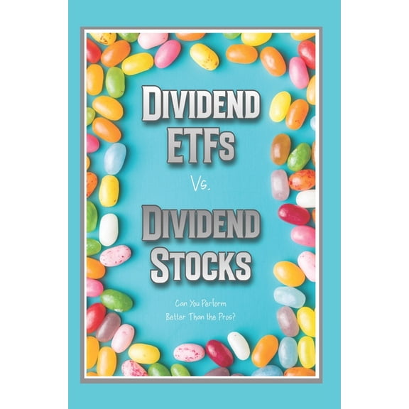 Superb Investing Dividend ETFs vs. Dividend Stocks: Can You Perform Better Than the Pros?, Book 2, (Paperback)