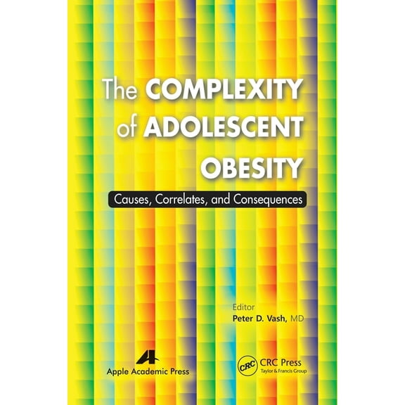 The Complexity of Adolescent Obesity: Causes, Correlates, and Consequences, (Paperback)