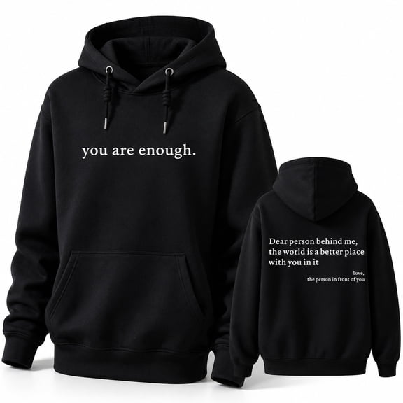 Dear Person Behind Me Hoodie, You Are Enough Sweatshirt, Inspirational Graphic Pullover Hoodie for Women and Men