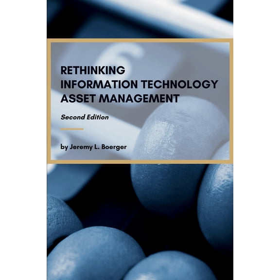 Rethinking Information Technology Asset Management, (Paperback)