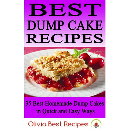 Best Dump Cake Recipes: 35 Best Homemade Dump Cakes in Quick and Easy Ways -