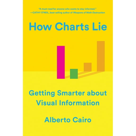 How Charts Lie: Getting Smarter about Visual Information, (Paperback)