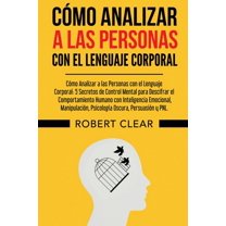 PsicolÃ³gica CÃ³mo Analizar a las Personas con el Lenguaje Corporal: 5 Secretos de Control Mental para Descifrar el Comportamiento Hum, Book 9, (Paperback)