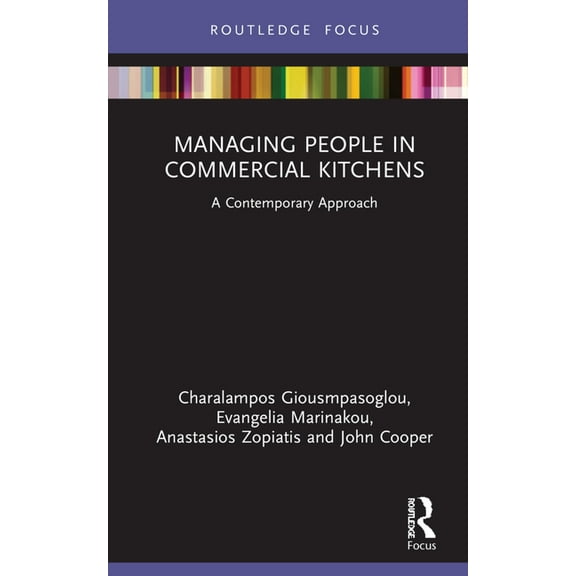 Routledge Focus on Tourism and Hospitali Managing People in Commercial Kitchens: A Contemporary Approach, (Hardcover)
