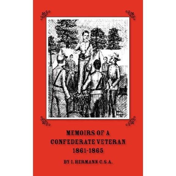 Memoirs of a Confederate Veteran 1861 - 1865