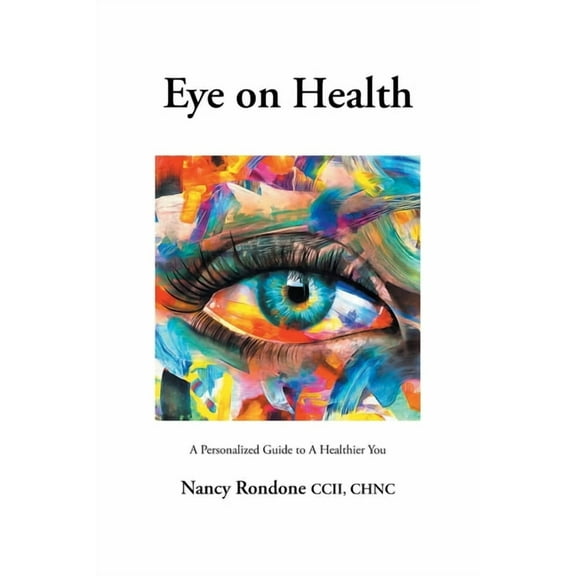 Eye on Health: A Personalized Guide to A Healthier You, (Paperback)