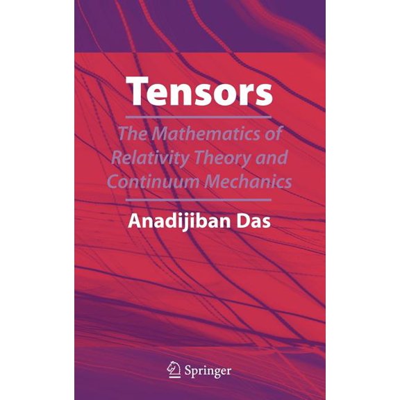 Tensors: The Mathematics of Relativity Theory and Continuum Mechanics, (Hardcover)