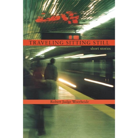 Traveling Sitting Still:short Stories