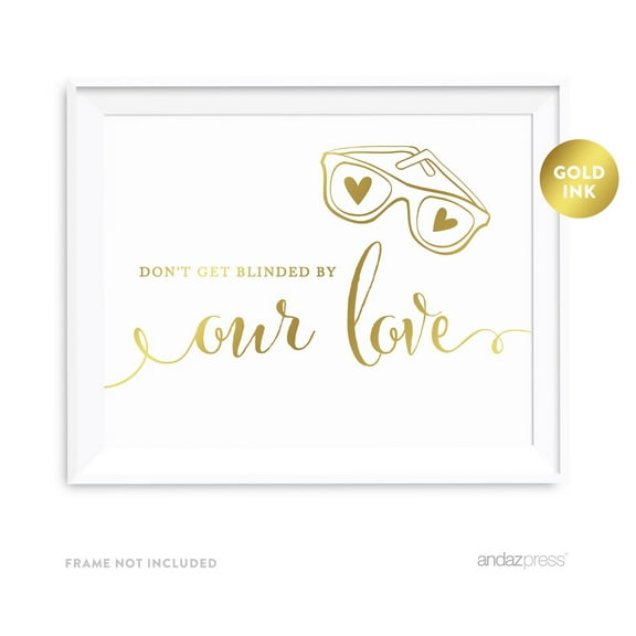Don't Get Blinded By Our Love Sunglasses Metallic Gold Wedding Party Signs