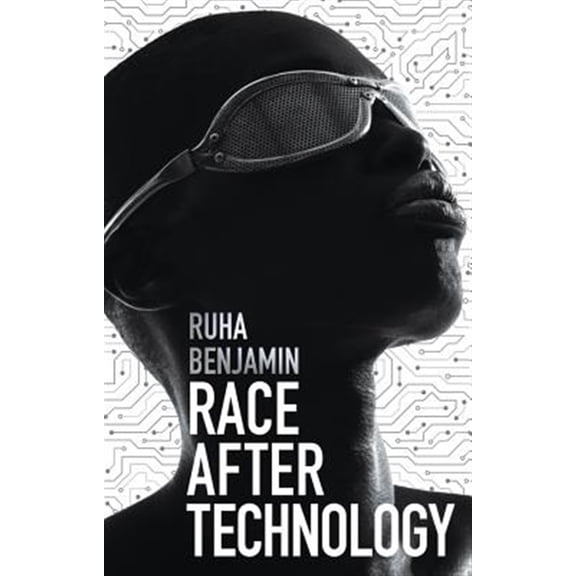 Pre-Owned Race After Technology: Abolitionist Tools for the New Jim Code (Hardcover) 1509526390 9781509526390