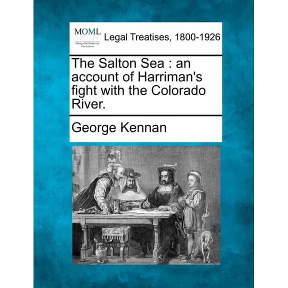 The Salton Sea: An Account of Harriman's Fight with the Colorado River., (Paperback)