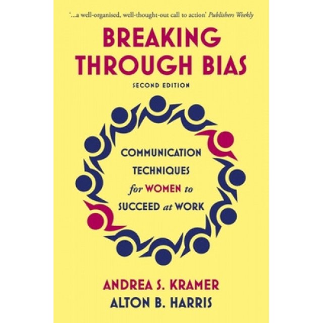 Breaking Through Bias : Techniques de Communication pour Femmes pour Réussir au Travail