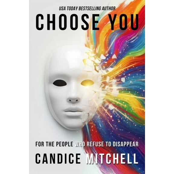 Choose You: For the People Who Refuse to Disappear, (Paperback)