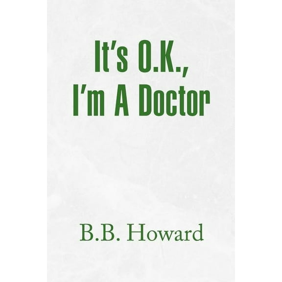 It's O.K., I'm a Doctor, (Paperback)