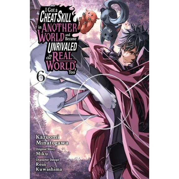 I Got a Cheat Skill in Another World and I Got a Cheat Skill in Another World and Became Unrivaled in the Real World, Too, Vol. 6 (Manga), Book 6, (Paperback)