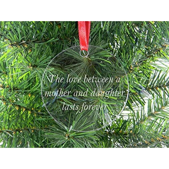 The Love Between A Mother and Daughter Lasts Forever - Clear Acrylic Christmas Ornament - Great Gift for Mothers's Day Birthday or Christmas Gift for Mom Grandma Wife