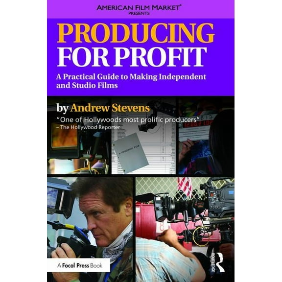 American Film Market Presents Producing for Profit: A Practical Guide to Making Independent and Studio Films, (Paperback)
