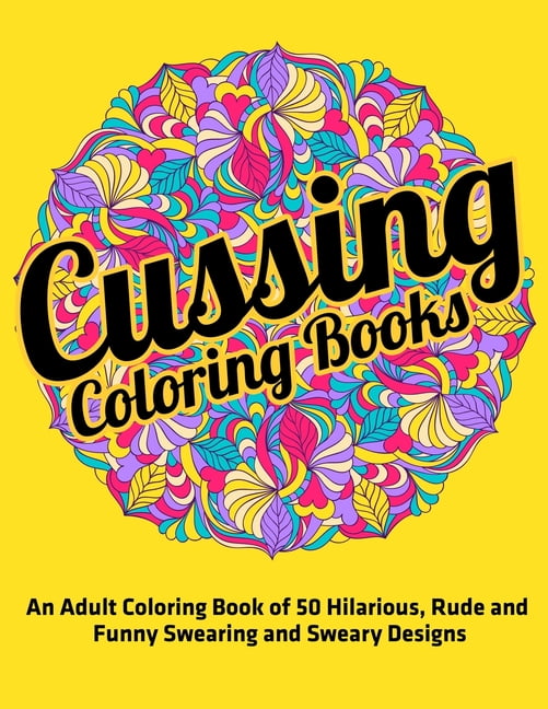 Download Cussing Coloring Books : An Adult Coloring Book of 50 ...