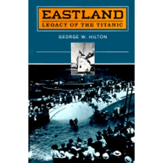 Pre-Owned Eastland : Legacy of the Titanic (Hardcover) 9780804722919