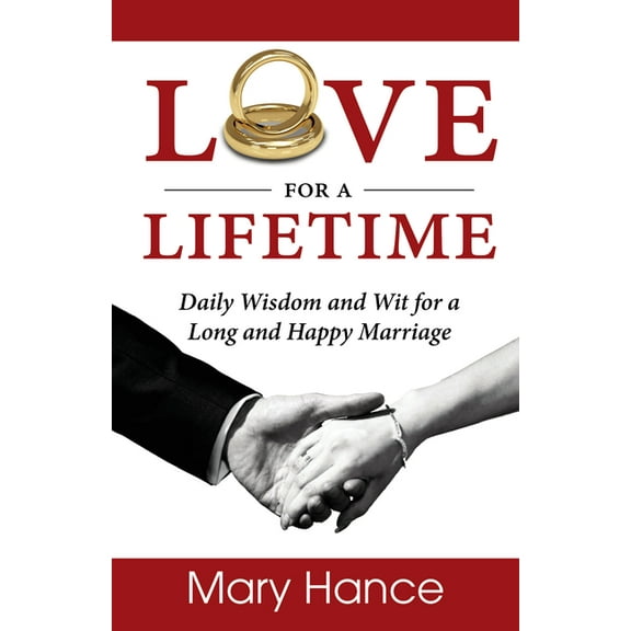 Love for a Lifetime: Daily Wisdom and Wit for a Long and Happy Marriage, (Paperback)