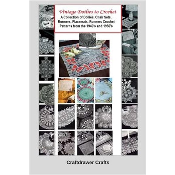 Pre-Owned Vintage Doilies to Crochet - A Collection of Doilies, Chair Sets, Runners, Placemats, Runners Crochet Patterns from the 1940's and 1950's (Paperback) 1794681876 9781794681873