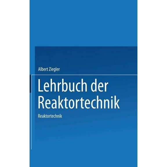 Lehrbuch Der Reaktortechnik: Band 2: Reaktortechnik, (Paperback)