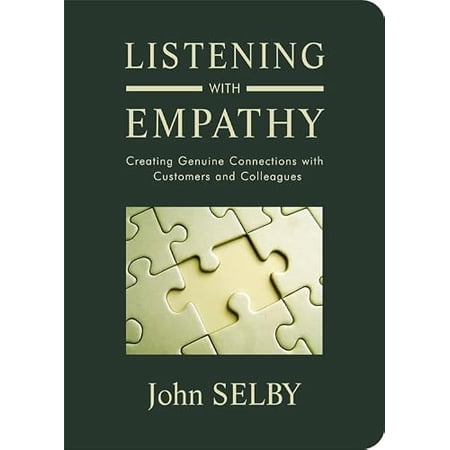 Pre-Owned Listening with Empathy: Creating Genuine Connections with Customers and Colleagues (Hardcover) 1571745149 9781571745149