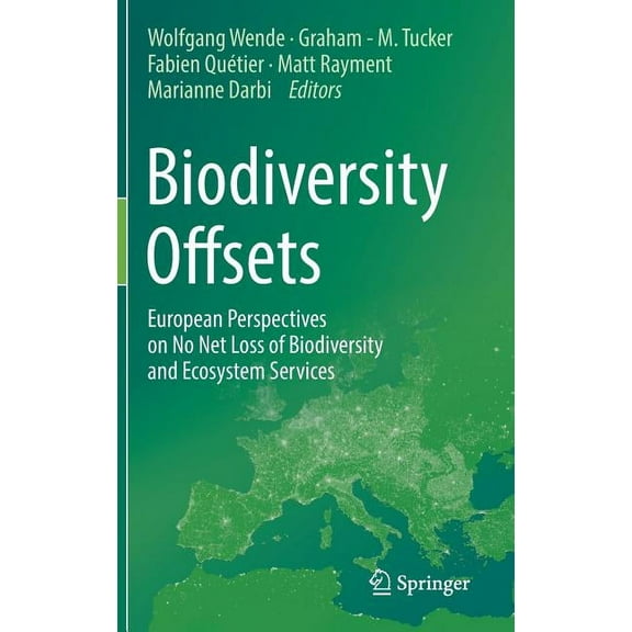 Biodiversity Offsets: European Perspectives on No Net Loss of Biodiversity and Ecosystem Services, (Hardcover)