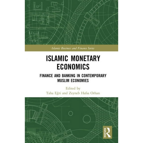 Islamic Business and Finance Islamic Monetary Economics: Finance and Banking in Contemporary Muslim Economies, (Paperback)