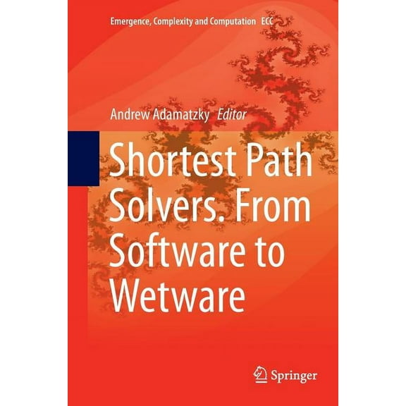 Emergence, Complexity and Computation Shortest Path Solvers. from Software to Wetware, Book 32, (Paperback)