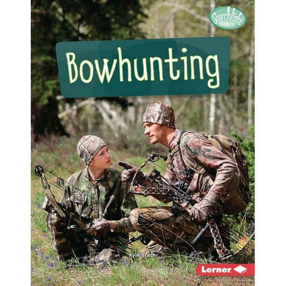 Searchlight Books (Tm) -- Hunting and Fi Bowhunting, (Hardcover)