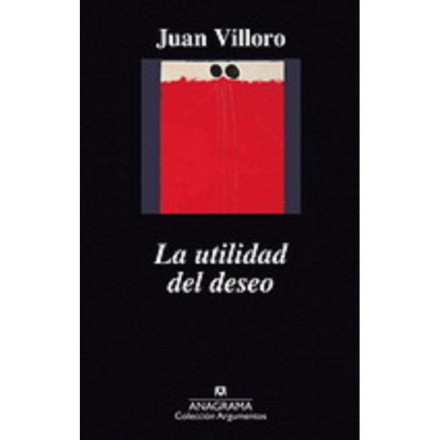 La Utilidad del Deseo Juan Villoro Anagrama OCEANO