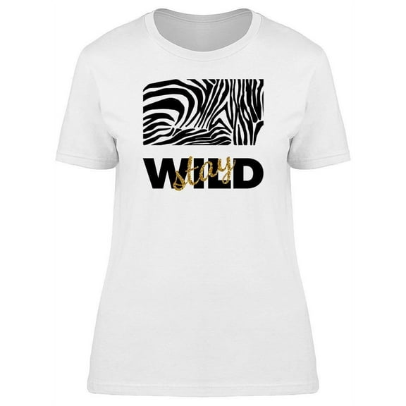 Zebra Print Stay Wild Font T-Shirt Women -Image by Shutterstock, Female Medium