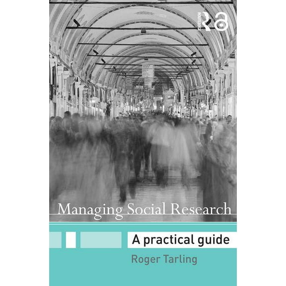 Social Research Today Managing Social Research: A Practical Guide, (Paperback)