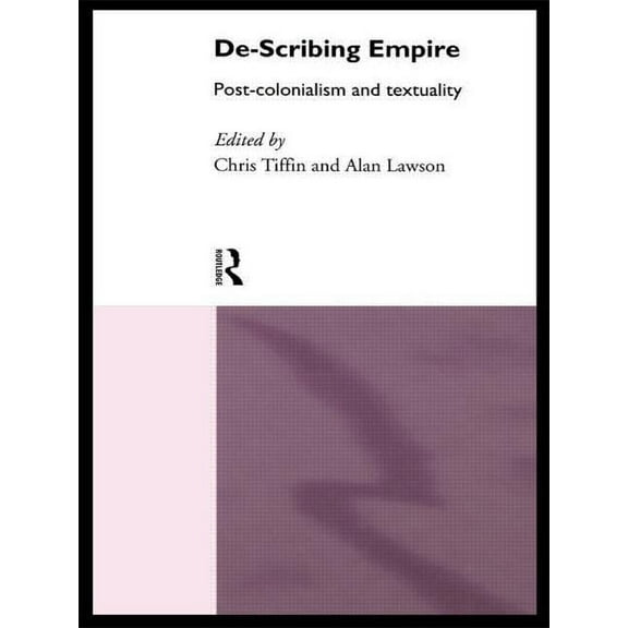 De-Scribing Empire: Post-Colonialism and Textuality, (Paperback)