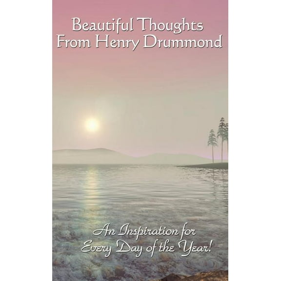 Beautiful Thoughts From Henry Drummond