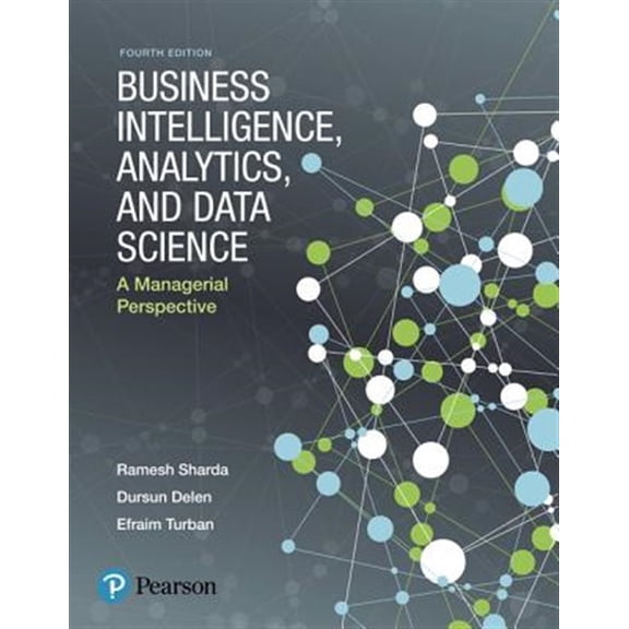 Pre-Owned Business Intelligence, Analytics, and Data Science: A Managerial Perspective (Paperback) 0134633288 9780134633282