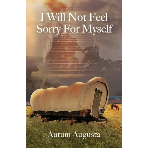 I Will Not Feel Sorry For Myself (Paperback)
