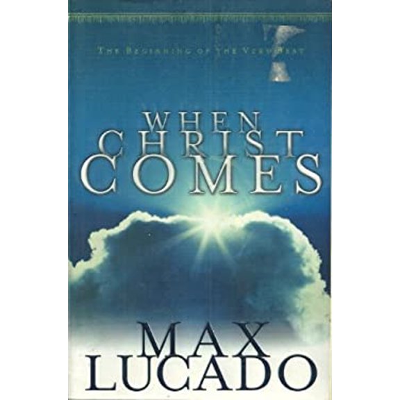 Pre-Owned When Christ Comes: The Beginning of the Very Best (Paperback) 0849937833 9780849937835
