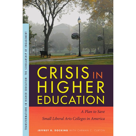 Pre-Owned Crisis in Higher Education: A Plan to Save Small Liberal Arts Colleges in America (Paperback) 1611861543 9781611861549