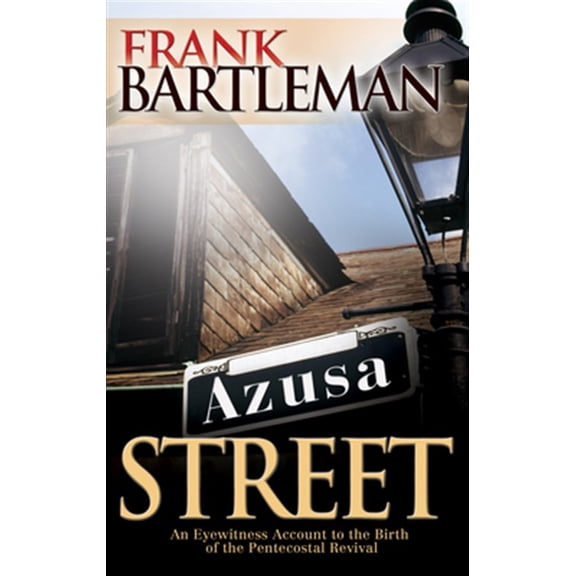 Pre-Owned Azusa Street: An Eyewitness Account to the Birth of the Pentecostal Revival Paperback