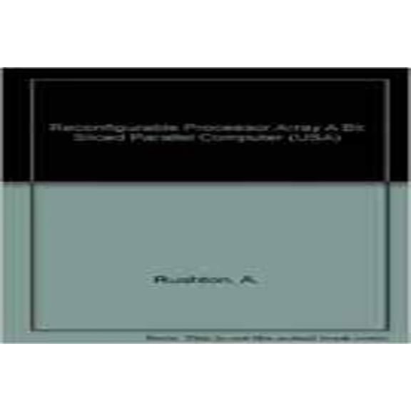 Pre-Owned Reconfigurable Processor Array A Bit Sliced Parallel Computer (USA) Paperback