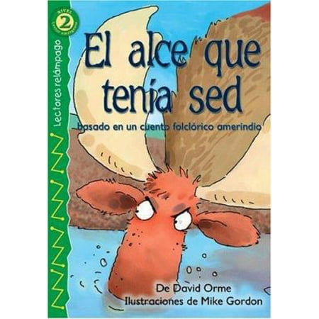 Pre-Owned El Alce Que Tenia Sed/The Thirsty Moose: Basado en un cuento folclorico amerindio (Lightning Readers (Spanish)) (Spanish Edition) (Paperback) 0769640907 9780769640907