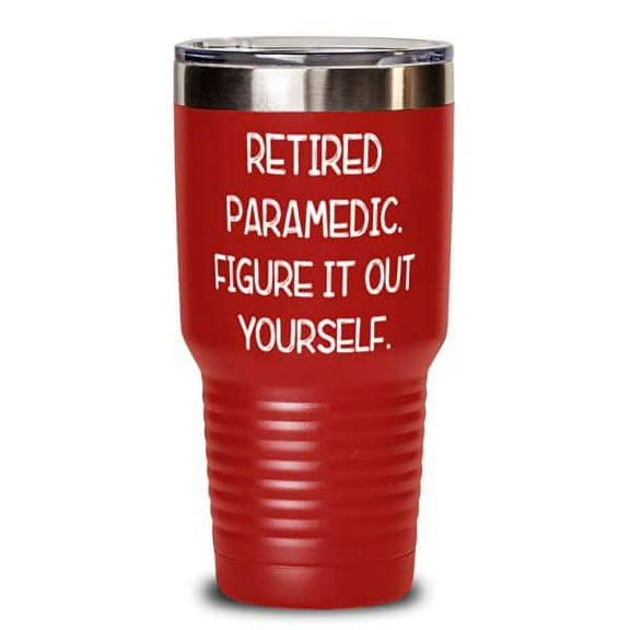 Perfect Paramedic Gifts, Retired Paramedic. Figure It Out Yourself, Useful Holiday Gifts From Men Women