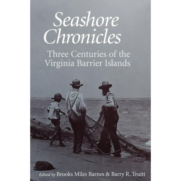 Seashore Chronicles : Three Centuries of the Virginia Barrier Island (Paperback)